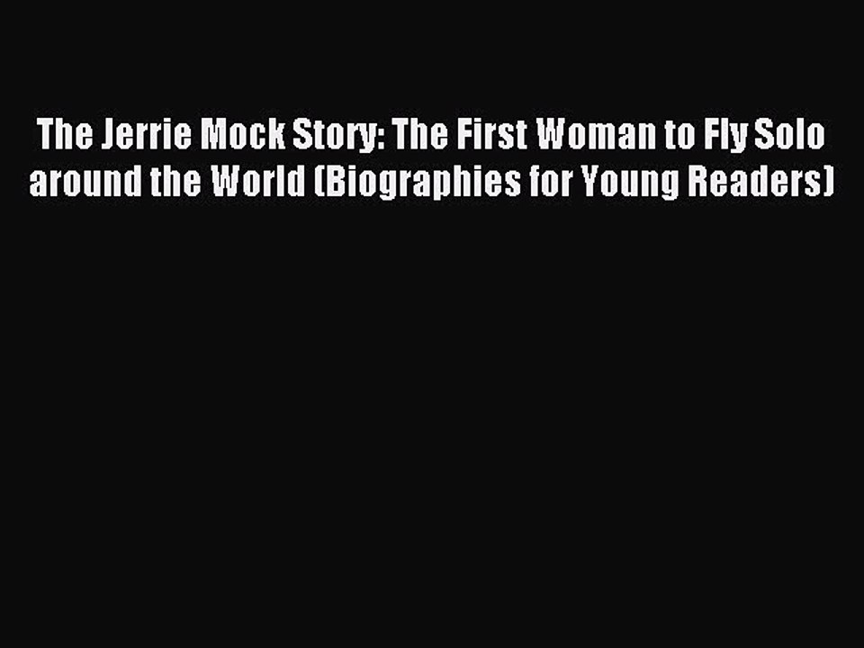 Download The Jerrie Mock Story: The First Woman to Fly Solo around the World (Biographies for