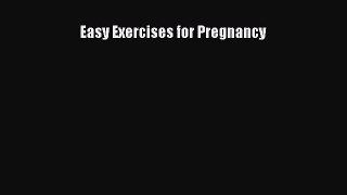 [Read book] Easy Exercises for Pregnancy [Download] Online