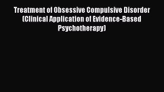 [Read book] Treatment of Obsessive Compulsive Disorder (Clinical Application of Evidence-Based