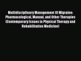 [Read book] Multidisciplinary Management Of Migraine: Pharmacological Manual and Other Therapies