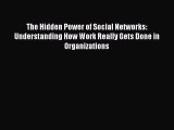 Download The Hidden Power of Social Networks: Understanding How Work Really Gets Done in Organizations