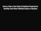 [Read book] Stress Diet & Your Heart A Lifetime Program for Healing Your Heart Without Drugs