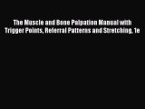 [Read book] The Muscle and Bone Palpation Manual with Trigger Points Referral Patterns and