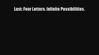 Download Lust: Four Letters. Infinite Possibilities. Ebook Free