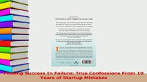 Read  Finding Success In Failure True Confessions From 10 Years of Startup Mistakes Ebook Free