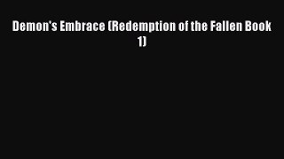 Download Demon's Embrace (Redemption of the Fallen Book 1) Ebook Online