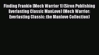 Download Finding Frankie [Mech Warrior 1] (Siren Publishing Everlasting Classic ManLove) (Mech