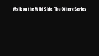 Download Walk on the Wild Side: The Others Series PDF Online