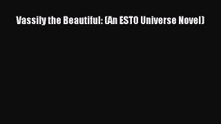 Read Vassily the Beautiful: (An ESTO Universe Novel) PDF Online