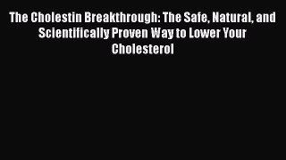 [Read book] The Cholestin Breakthrough: The Safe Natural and Scientifically Proven Way to Lower
