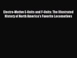 Read Electro-Motive E-Units and F-Units: The Illustrated History of North America's Favorite