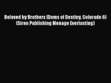 Read Beloved by Brothers [Doms of Destiny Colorado 6] (Siren Publishing Menage Everlasting)