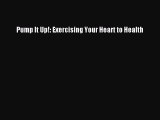 [Read book] Pump It Up!: Exercising Your Heart to Health [PDF] Online