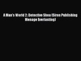 Download A Man's World 2: Detective Shea (Siren Publishing Menage Everlasting) PDF Online