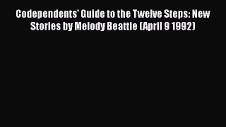 [Read book] Codependents' Guide to the Twelve Steps: New Stories by Melody Beattie (April 9