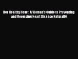 [Read book] Her Healthy Heart: A Woman's Guide to Preventing and Reversing Heart Disease Naturally