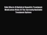 [Read book] Side Effects Of Antiviral Hepatitis Treatment: Medication Risks Of The Currently