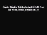 Read Elsevier Adaptive Quizzing for the NCLEX-RN Exam (36-Month) (Retail Access Card) 1e PDF