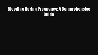 [Read book] Bleeding During Pregnancy: A Comprehensive Guide [PDF] Full Ebook