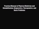 [Read book] Practical Manual of Physical Medicine and Rehabilitation: Diagnostics Therapeutics