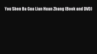[Read book] You Shen Ba Gua Lian Huan Zhang (Book and DVD) [PDF] Full Ebook