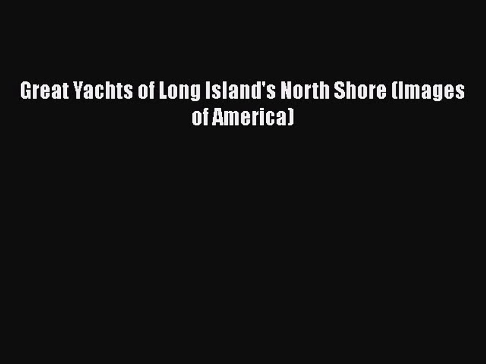 Download Great Yachts of Long Island's North Shore (Images of America) Free Books