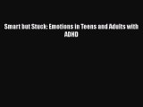 Download Smart but Stuck: Emotions in Teens and Adults with ADHD Free Books