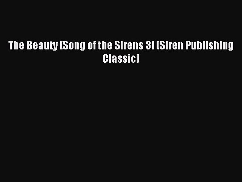 Download The Beauty [Song of the Sirens 3] (Siren Publishing Classic) PDF Free