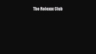 Read The Rolexxx Club Ebook Online