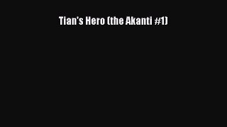 Read Tian's Hero (the Akanti #1) Ebook Free