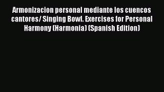 [Read book] Armonizacion personal mediante los cuencos cantores/ Singing Bowl. Exercises for