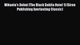 Read Mikaela's Debut [The Black Dahlia Hotel 1] (Siren Publishing Everlasting Classic) PDF