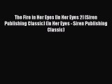 Read The Fire in Her Eyes [In Her Eyes 2] (Siren Publishing Classic) (In Her Eyes - Siren Publishing