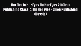 Read The Fire in Her Eyes [In Her Eyes 2] (Siren Publishing Classic) (In Her Eyes - Siren Publishing
