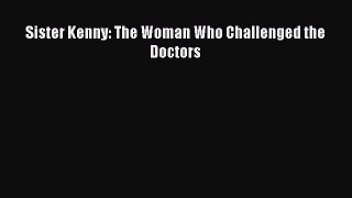 [Read book] Sister Kenny: The Woman Who Challenged the Doctors [Download] Full Ebook