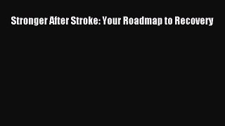 [Read book] Stronger After Stroke: Your Roadmap to Recovery [Download] Full Ebook