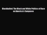 Download Blackballed: The Black and White Politics of Race on America's Campuses  EBook