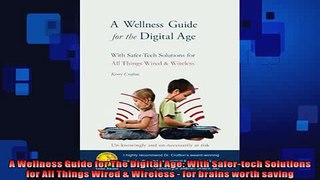 Free PDF Downlaod  A Wellness Guide for The Digital Age With Safertech Solutions for All Things Wired  READ ONLINE