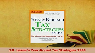 Read  JK Lassers YearRound Tax Strategies 1999 Ebook Free