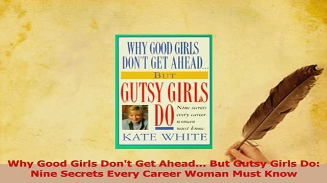 Read Why Good Girls Dont Get Ahead But Gutsy Girls Do Nine Secrets Every Career Woman Must Ebook Free
