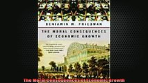 FREE DOWNLOAD  The Moral Consequences of Economic Growth READ ONLINE