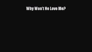 Book Why Won't He Love Me? Read Full Ebook