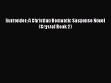 Ebook Surrender: A Christian Romantic Suspense Novel (Crystal Book 2) Read Full Ebook