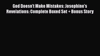 Ebook God Doesn't Make Mistakes: Josephine's Revelations: Complete Boxed Set + Bonus Story