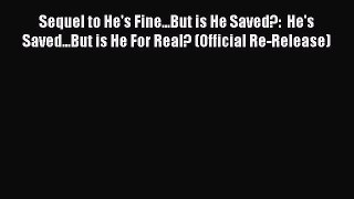 Book Sequel to He's Fine...But is He Saved?:  He's Saved...But is He For Real? (Official Re-Release)