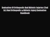 Read Evaluation Of Orthopedic And Athletic Injuries (2nd Ed.) And Orthopedic & Athletic Injury