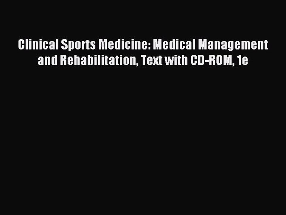 Read Clinical Sports Medicine: Medical Management and Rehabilitation Text with CD-ROM 1e Ebook