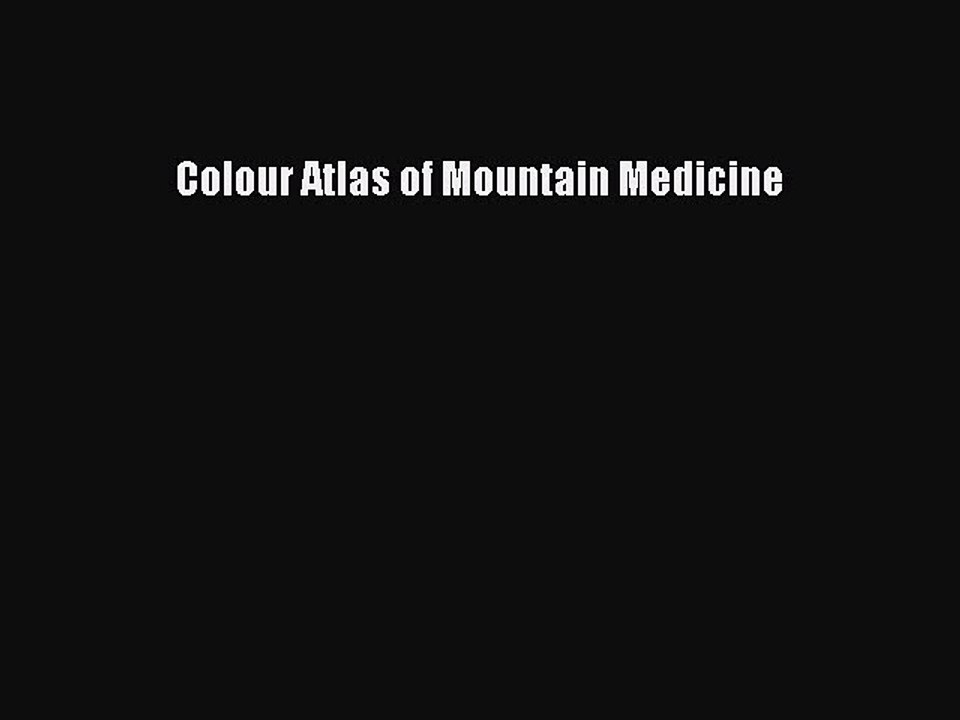 Read Colour Atlas of Mountain Medicine Ebook Free