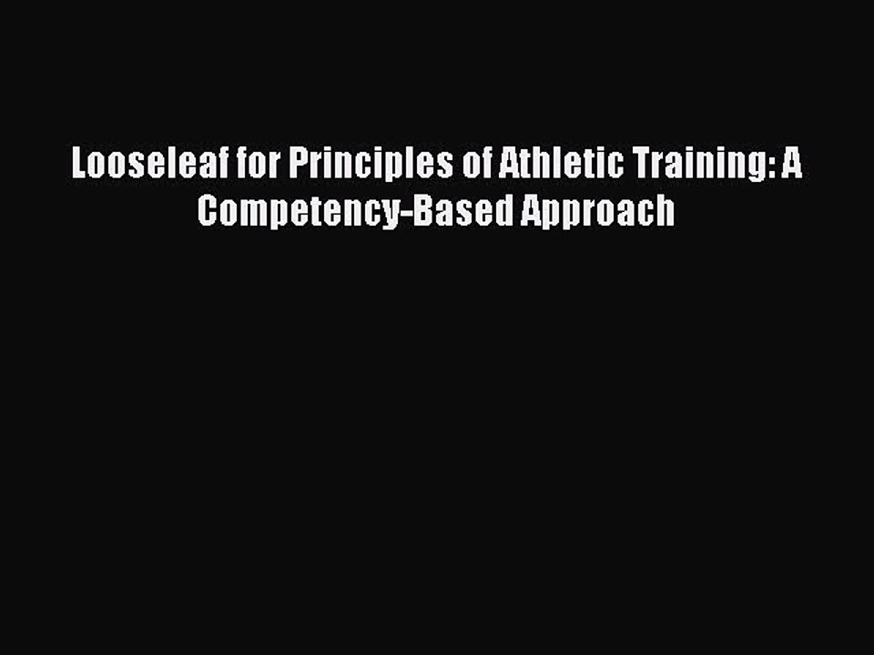 Read Looseleaf for Principles of Athletic Training: A Competency-Based Approach Ebook Free