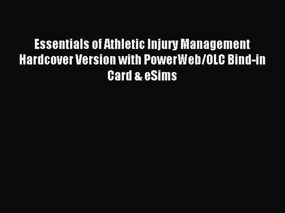 Read Essentials of Athletic Injury Management Hardcover Version with PowerWeb/OLC Bind-in Card